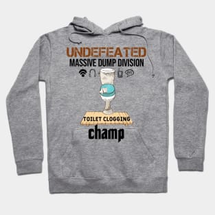 Undefeated Massive Dump Division Toilet Clogging Champ Hoodie